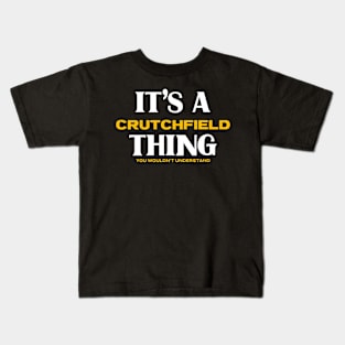 It's a Crutchfield Thing You Wouldn't Understand Kids T-Shirt